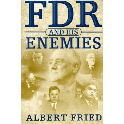 Fdr And His Enemies - By Albert Fried (paperback) : Target