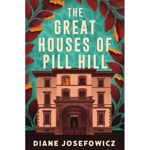 The Great Houses of Pill Hill - by  Diane Josefowicz (Hardcover) - 1 of 1