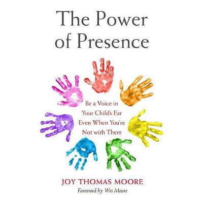 The Power of Presence - by  Joy Thomas Moore (Hardcover)