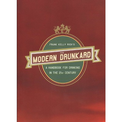 The Modern Drunkard - by  Frank Kelly Rich (Paperback)