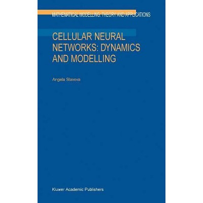 Cellular Neural Networks: Dynamics and Modelling - (Mathematical Modelling: Theory and Applications) by  A Slavova (Hardcover)