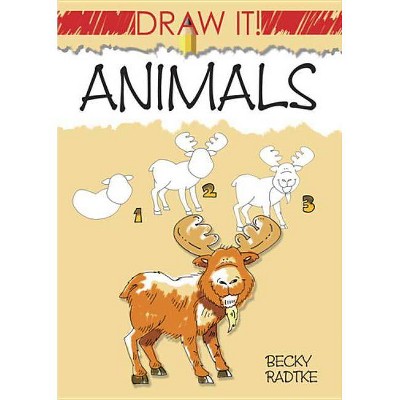 Animals - (Draw It! (Dover)) by  Becky J Radtke (Paperback)