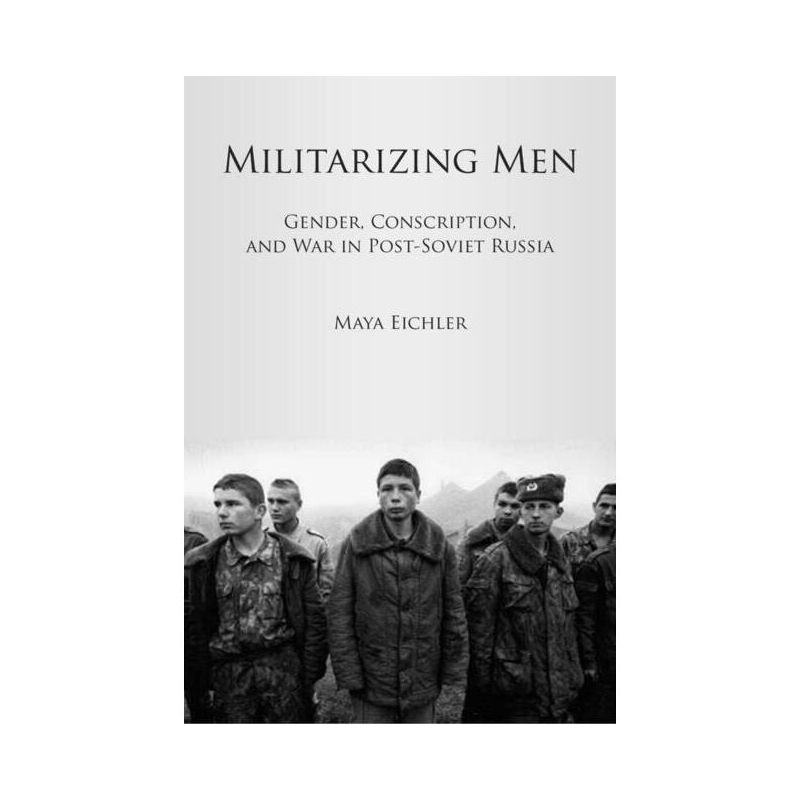 Militarizing Men - by  Maya Eichler (Paperback), 1 of 2