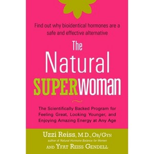 The Natural Superwoman - by  Uzzi Reiss M D Ob/Gyn & Yfat Reiss Gendell (Paperback) - 1 of 1