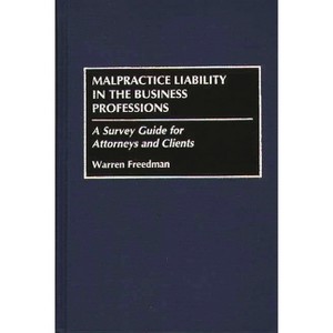 Malpractice Liability in the Business Professions - by  Warren Freedman (Hardcover) - 1 of 1