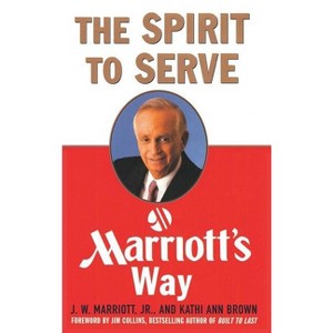 The Spirit to Serve Marriott's Way - by  Kathy Ann Brown & Marriott J W (Hardcover) - 1 of 1