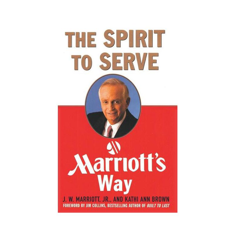 The Spirit to Serve Marriott's Way - by  Kathy Ann Brown & Marriott J W (Hardcover), 1 of 2