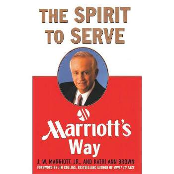 The Spirit to Serve Marriott's Way - by  Kathy Ann Brown & Marriott J W (Hardcover)