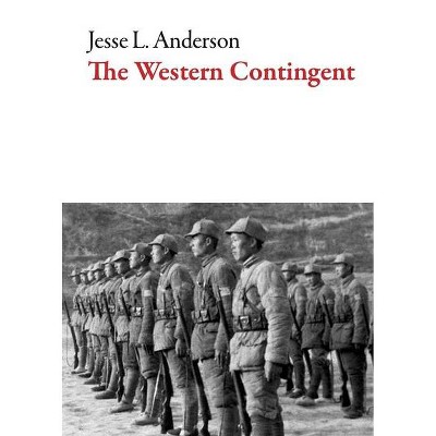 The Western Contingent - (American Literature) by  Jesse L Anderson (Paperback)