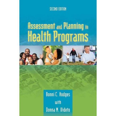 Assessment and Planning in Health Programs - 2nd Edition by  Bonni C Hodges & Donna M Videto (Paperback)