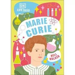 DK Life Stories Marie Curie - by Nell Walker