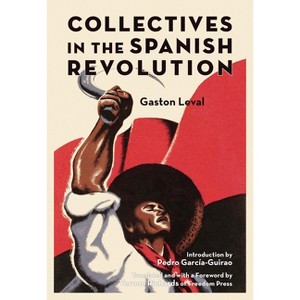 Collectives in the Spanish Revolution - (Freedom) by  Gaston Leval (Paperback) - 1 of 1