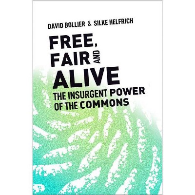 Free, Fair, and Alive - by  David Bollier & Silke Helfrich (Paperback)