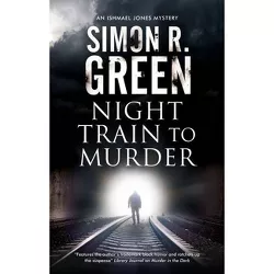 Night Train to Murder - (Ishmael Jones Mystery) Large Print by  Simon R Green (Hardcover)