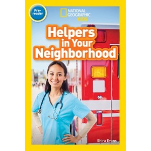 Helpers in Your Neighborhood (National Geographic Kids Readers, Pre-Reader) - by  Shira Evans (Paperback) - 1 of 1
