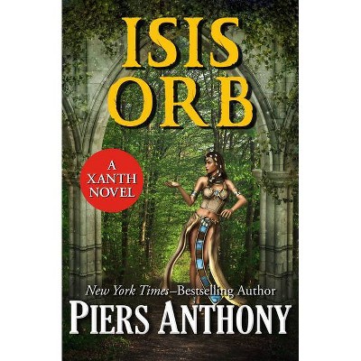 Isis Orb - (Xanth Novels) by  Piers Anthony (Hardcover)