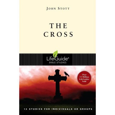 The Cross - (Lifeguide Bible Studies) by  John Stott (Paperback)