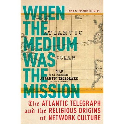 When the Medium Was the Mission - (North American Religions) by  Jenna Supp-Montgomerie (Paperback)