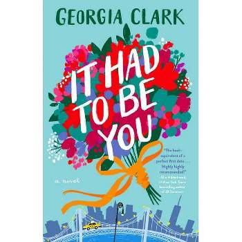 It Had to Be You - by Georgia Clark (Paperback)