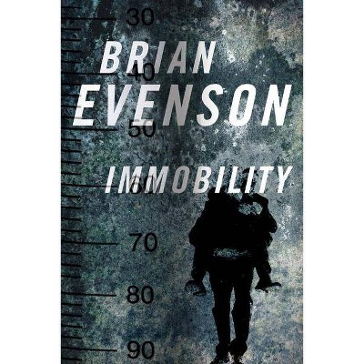 Immobility - by  Brian Evenson (Paperback)