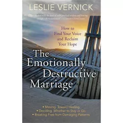 The Emotionally Destructive Marriage - by  Leslie Vernick (Paperback)