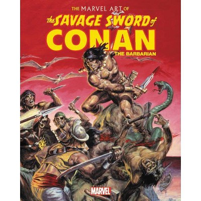 The Marvel Art of Savage Sword of Conan - (Hardcover)