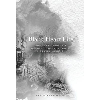 Black Heart Life - by  Christina Cridebring (Hardcover)