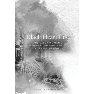 Black Heart Life - by  Christina Cridebring (Hardcover) - 1 of 1