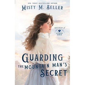 Guarding the Mountain Man's Secret - (Brothers of Sapphire Ranch) by  Misty M Beller (Paperback) - 1 of 1
