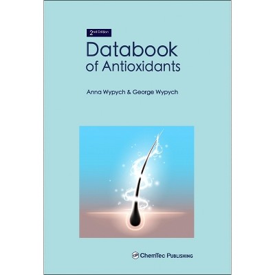 Databook of Antioxidants - 2nd Edition by  Anna Wypych & George Wypych (Hardcover)