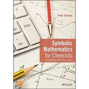 Symbolic Mathematics for Chemists - by  Fred Senese (Paperback) - 1 of 1