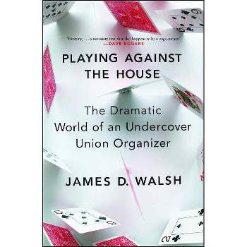 Playing Against the House - by  James D Walsh (Paperback)