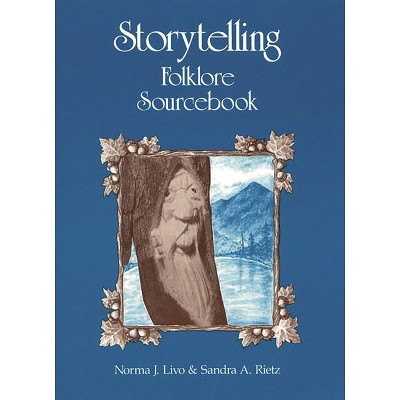 Storytelling Folklore Sourcebook - by  Norma J Livo & Sandra A Rietz (Paperback)