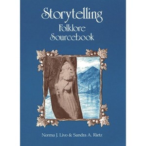 Storytelling Folklore Sourcebook - by  Norma J Livo & Sandra A Rietz (Paperback) - 1 of 1