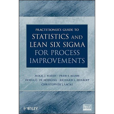 Practitioner's Guide to Statistics and Lean Six SIGMA for Process Improvements - (Hardcover)