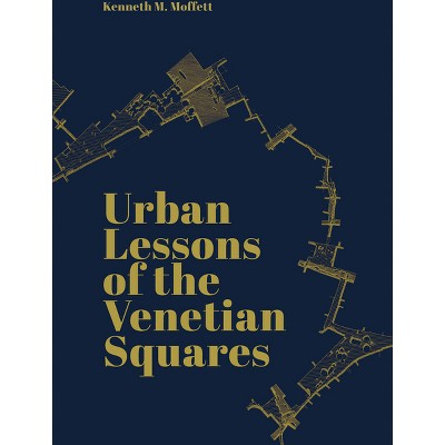 Urban Lessons of the Venetian Squares - by  Kenneth Moffett (Paperback)