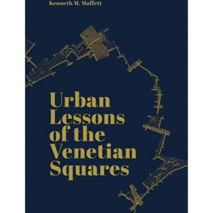 Urban Lessons of the Venetian Squares - by  Kenneth Moffett (Paperback) - 1 of 1