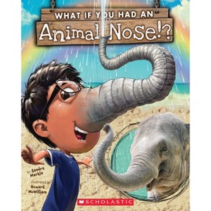 What If You Had an Animal Nose? - (What If You Had... ?) by  Sandra Markle (Paperback) - 1 of 1