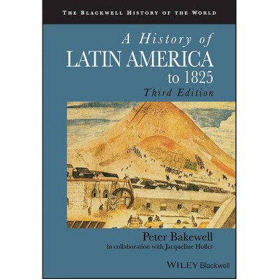 A History of Latin America to 1825 - (Blackwell History of the World) 3rd Edition (Paperback)