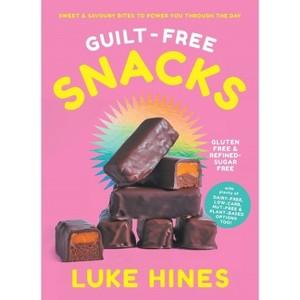 Guilt-Free Snacks - by  Luke Hines (Paperback) - 1 of 1