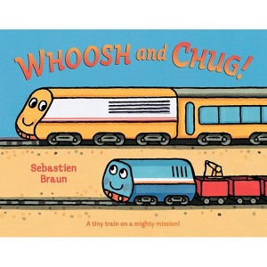 Whoosh and Chug! - by  Sebastien Braun (Hardcover) - 1 of 1