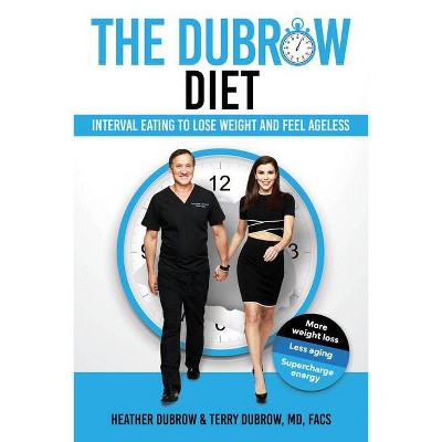 The Dubrow Diet - by  Heather Dubrow & Terry Dubrow (Hardcover)