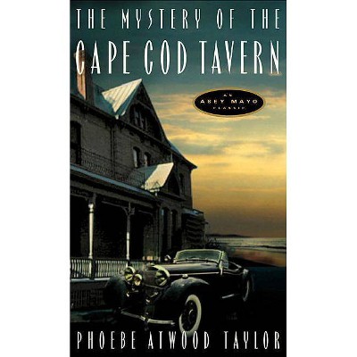 The Mystery of the Cape Cod Tavern - (Asey Mayo Cape Cod Mysteries) by  Phoebe Atwood Taylor (Paperback)