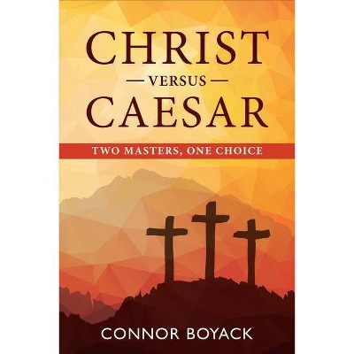 Christ vs. Caesar - by  Connor Boyack (Paperback)