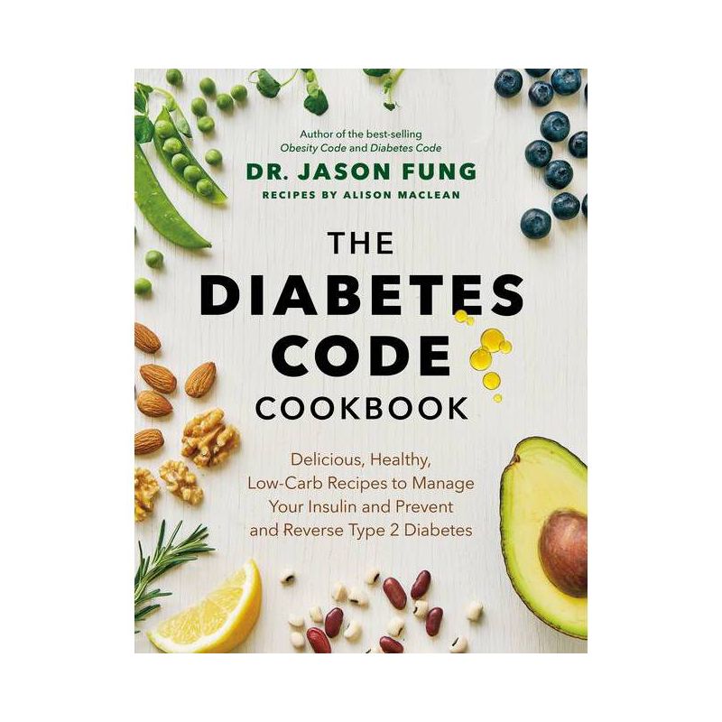 The Diabetes Code Cookbook - by  Jason Fung & Alison MacLean (Hardcover), 1 of 2