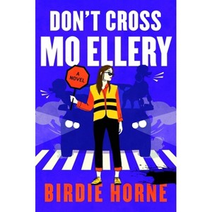 Don't Cross Mo Ellery - by  Birdie Horne (Paperback) - 1 of 1