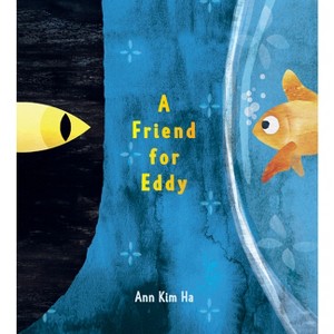 A Friend for Eddy - by  Ann Kim Ha (Hardcover) - 1 of 1