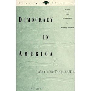 Democracy in America, Volume 1 - (Vintage Classics) by  Alexis de Tocqueville (Paperback) - 1 of 1