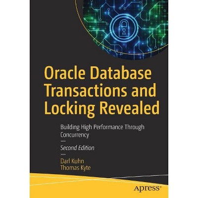 Oracle Database Transactions and Locking Revealed - 2nd Edition by  Darl Kuhn & Thomas Kyte (Paperback)