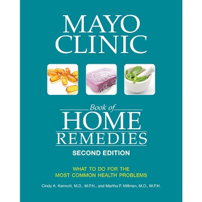 Mayo Clinic Book of Home Remedies (Second Edition) - by  Cindy A Kermott & Martha P Millman (Paperback)